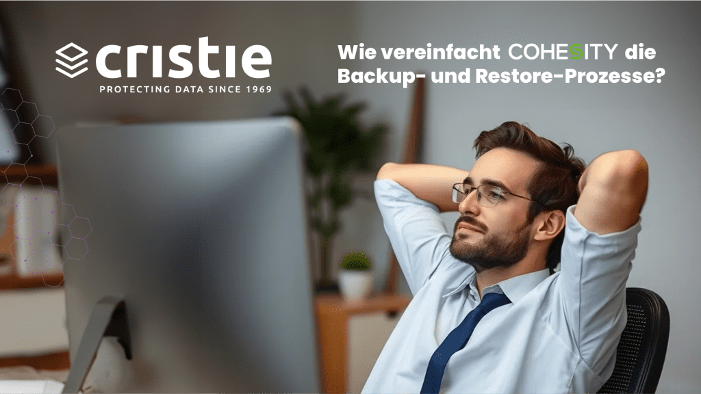 Wie vereinfacht Cohesity die Backup- und Restore-Prozesse?