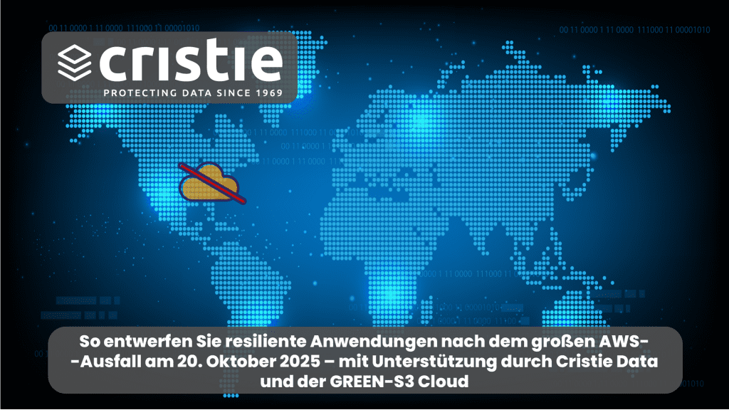 AWS-Ausfall im Jahr 2025: Seien Sie widerstandsfähig mit der GREEN-S3-Cloud von Cristie Data.