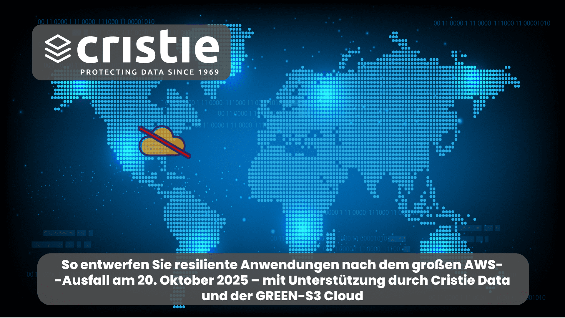 AWS-Ausfall im Jahr 2025: Seien Sie widerstandsfähig mit der GREEN-S3-Cloud von Cristie Data.