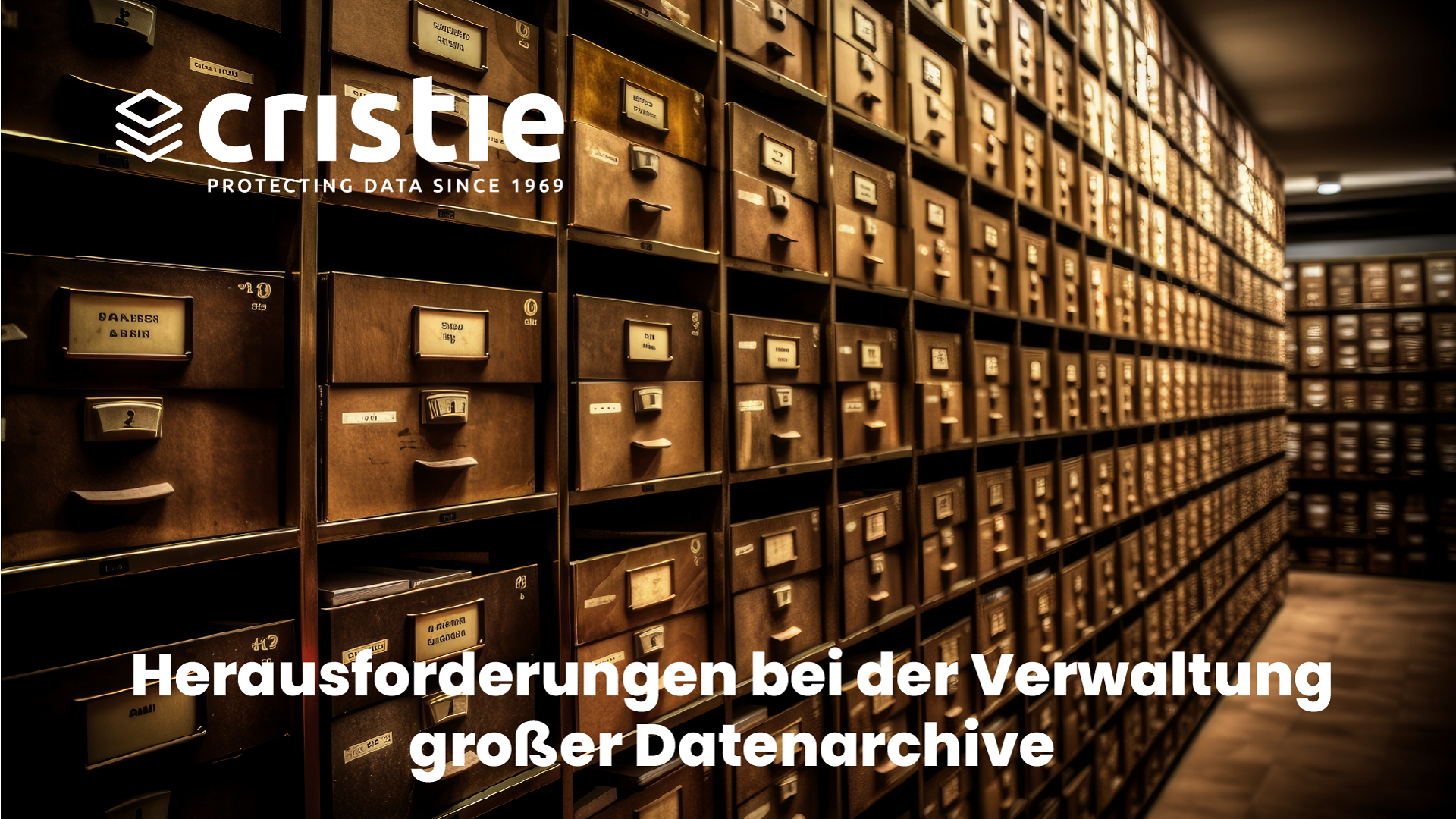 Herausforderungen bei der Verwaltung großer Datenarchive | Cristie Data